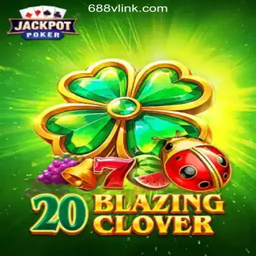 The Exciting World of 20BlazingClover on 688V.com Platform - Oficial Slots Brasil