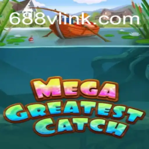MegaGreatestCatch: A Deep Dive into the Exciting World of Slots on 688V.com Platform-Oficial Slots Brasil